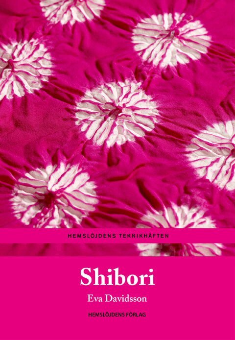 Shibori - Ett teknikhäfte, Eva Davidsson