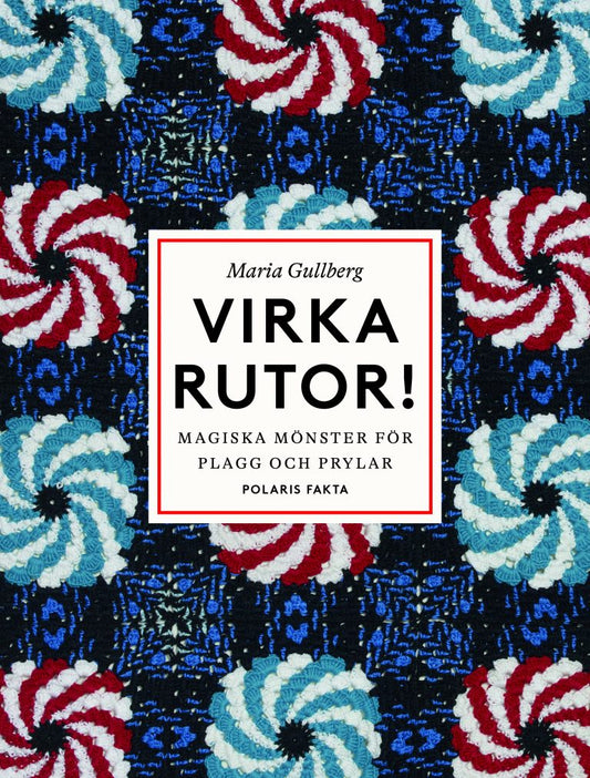 Virka rutor : Magiska mönster för plagg och prylar